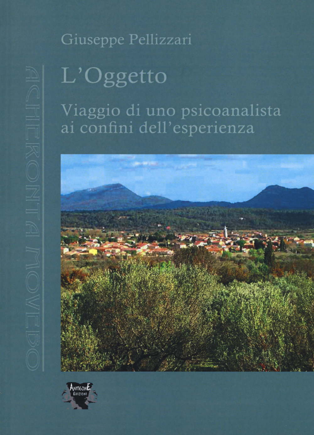 L'oggetto. Viaggio di uno psicoanalista ai confini dell'esperienza