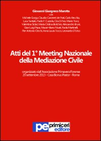 Atti del 1° Meeting nazionale della mediazione civile