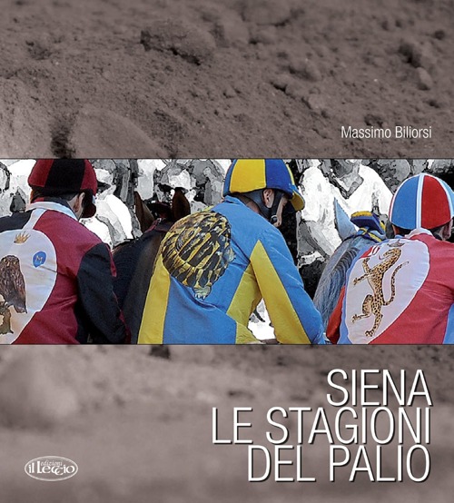 Siena. Le stagioni del Palio