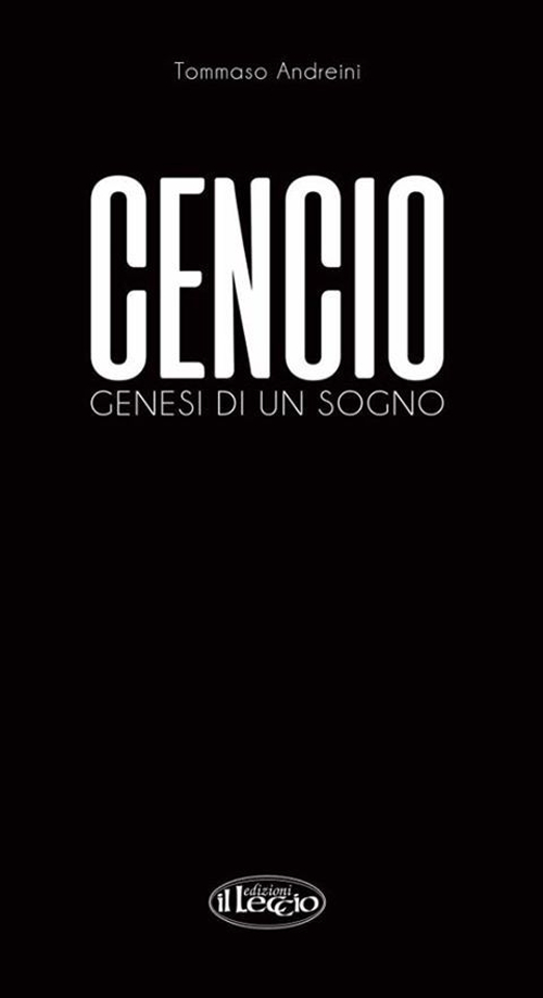 Cencio. Genesi di un sogno. Ediz. illustrata