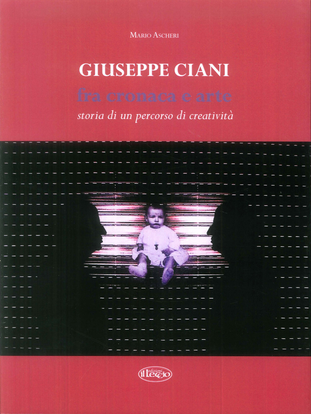 Giuseppe Ciani fra cronaca e arte. Storia di un percorso di creatività