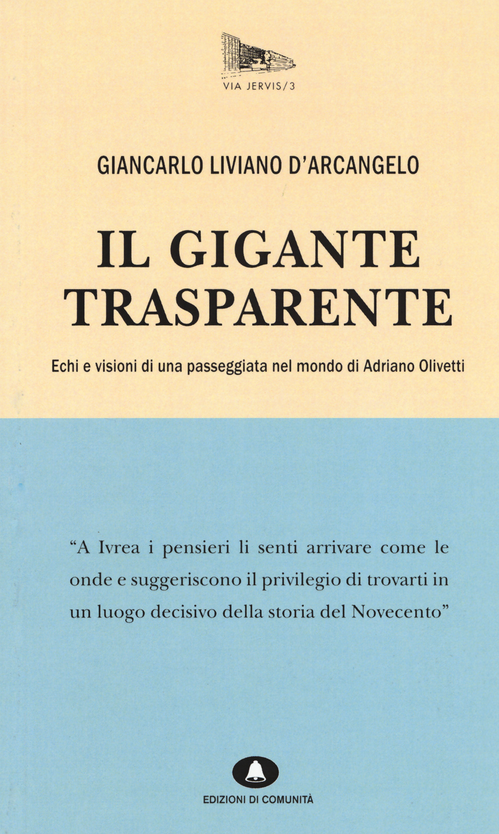 Il gigante trasparente. Echi e visioni di una passeggiata nel mondo di Adriano Olivetti