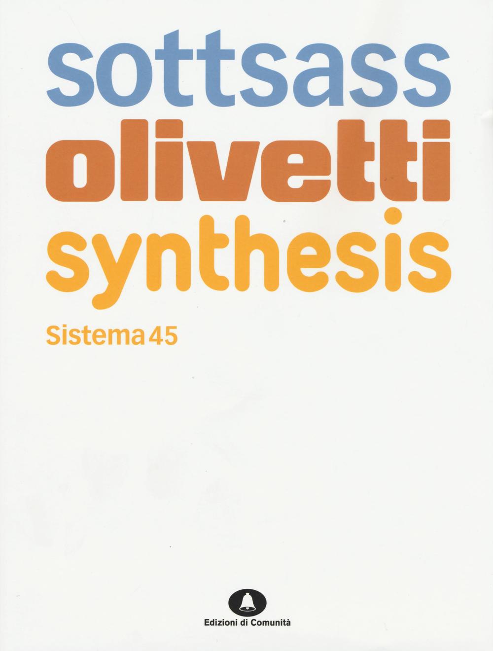 Sottsass Olivetti Synthesis. Sistema 45. Ediz. italiana e inglese