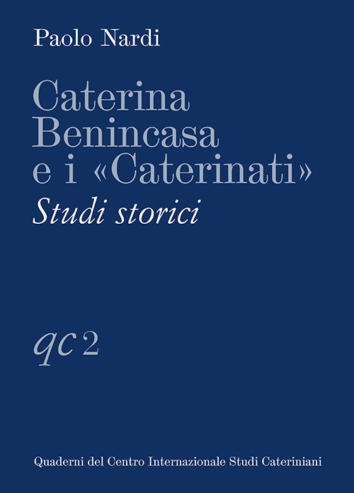 Caterina Benincasa e i «Caterinati». Studi storici