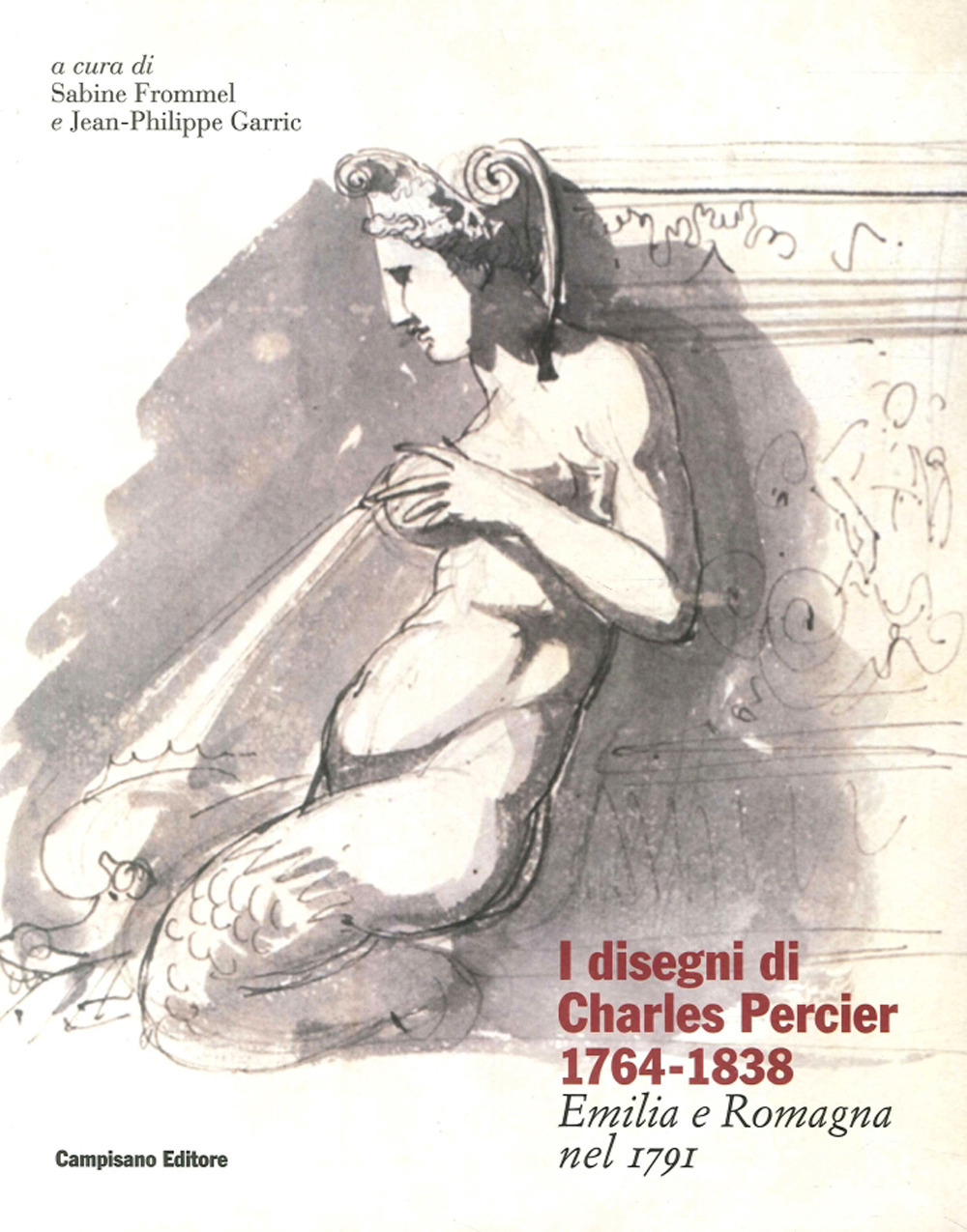 I disegni di Charles Percier 1764-1838. Emilia e Romagna nel 1791. Ediz. illustrata