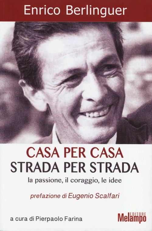 CASA PER CASA, STRADA PER STRADA. LA PASSIONE, IL CORAGGIO, LE IDEE - 9788898231003