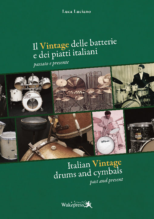 Il vintage delle batterie e dei piatti italiani. Presente e passato. Ediz. multilingue