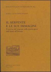 Il serpente e le sue immagini. Il motivo del serpente nella poesia greca dall'«Iliade» all'«Orestea»