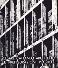 Cesare Cattaneo architetto. Le prefigurazioni plastiche (1935-1942)