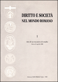 Diritto e società nel mondo romano. Atti dell'Incontro di studio (Pavia, 21 aprile 1988)