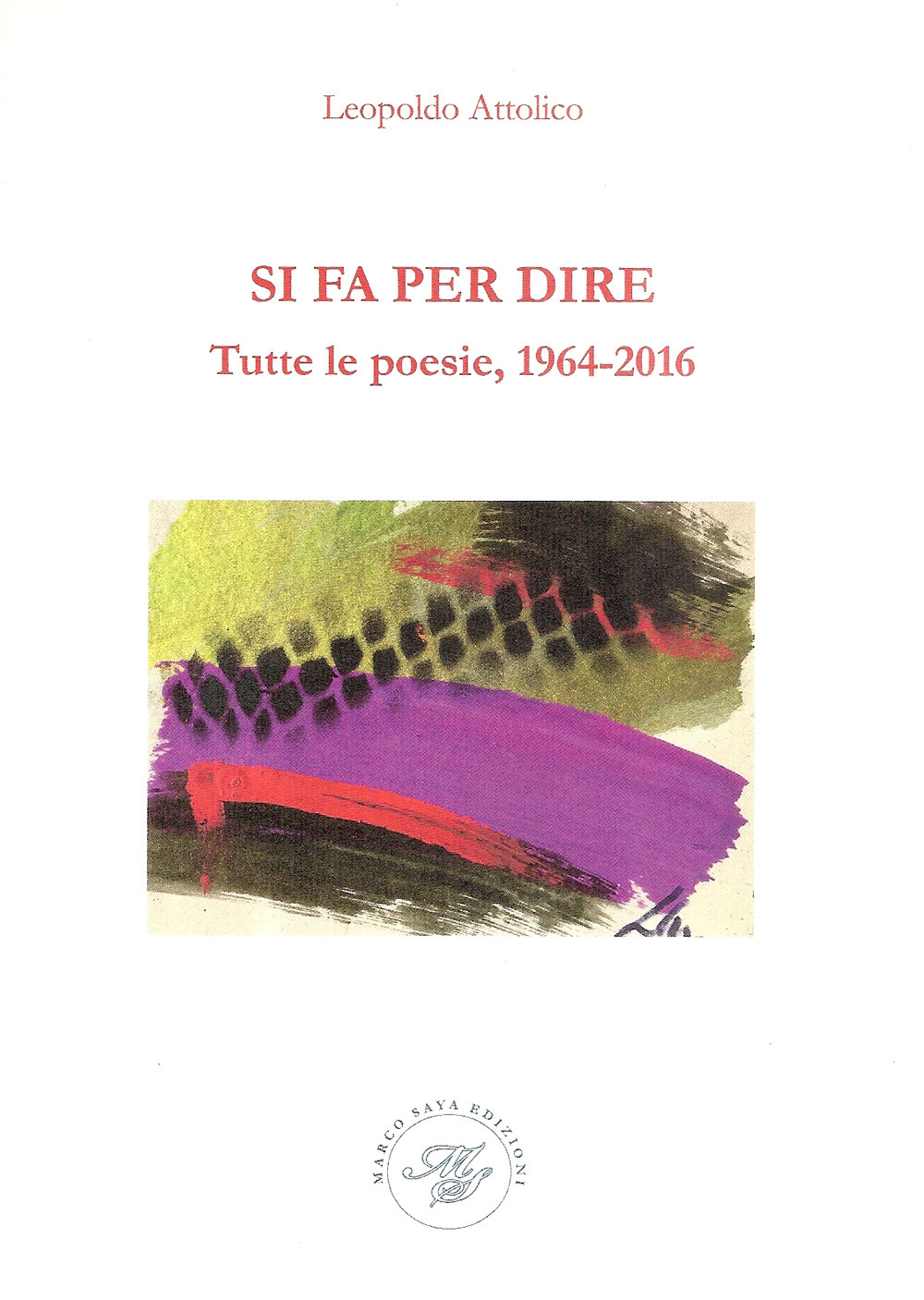 Si fa per dire. Tutte le poesie, 1964-2016