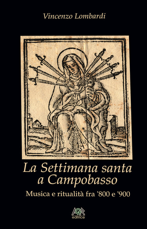 La settimana santa a Campobasso. Musica e ritualità fra '800 e '900