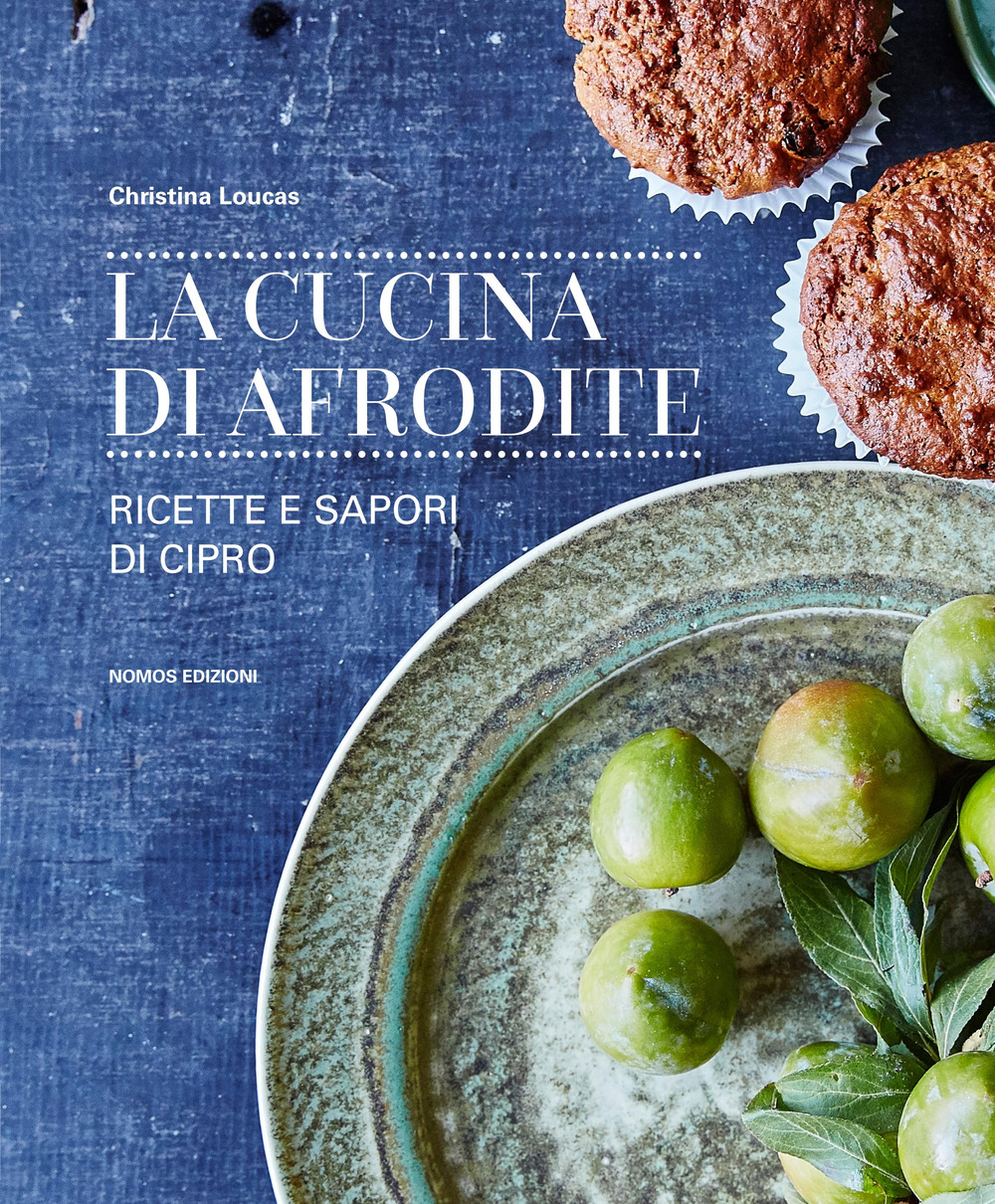 La cucina di Afrodite. Ricette e sapori di Cipro