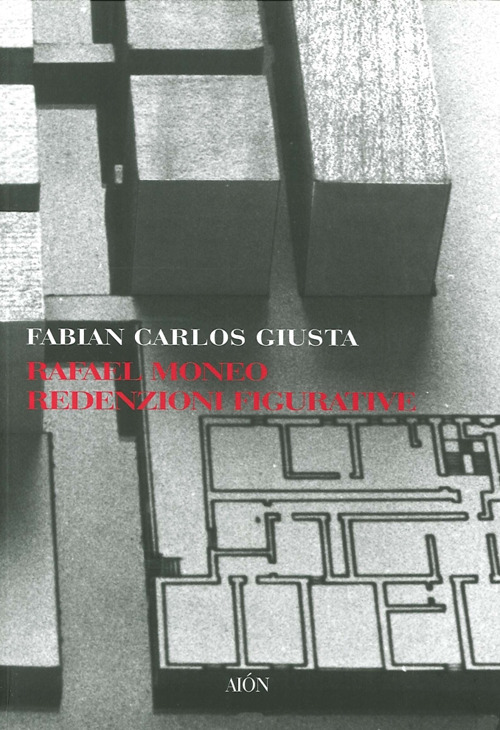 Rafael Moneo. Redenzioni figurative. Ediz. illustrata
