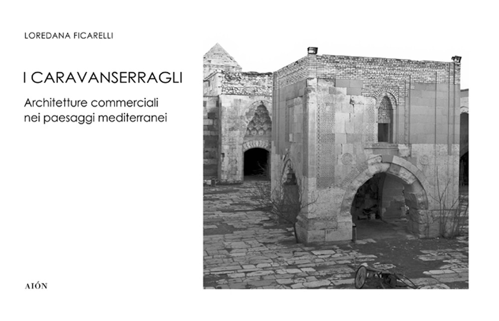 I Caravanserragli. Architetture commerciali nei paesaggi mediterranei