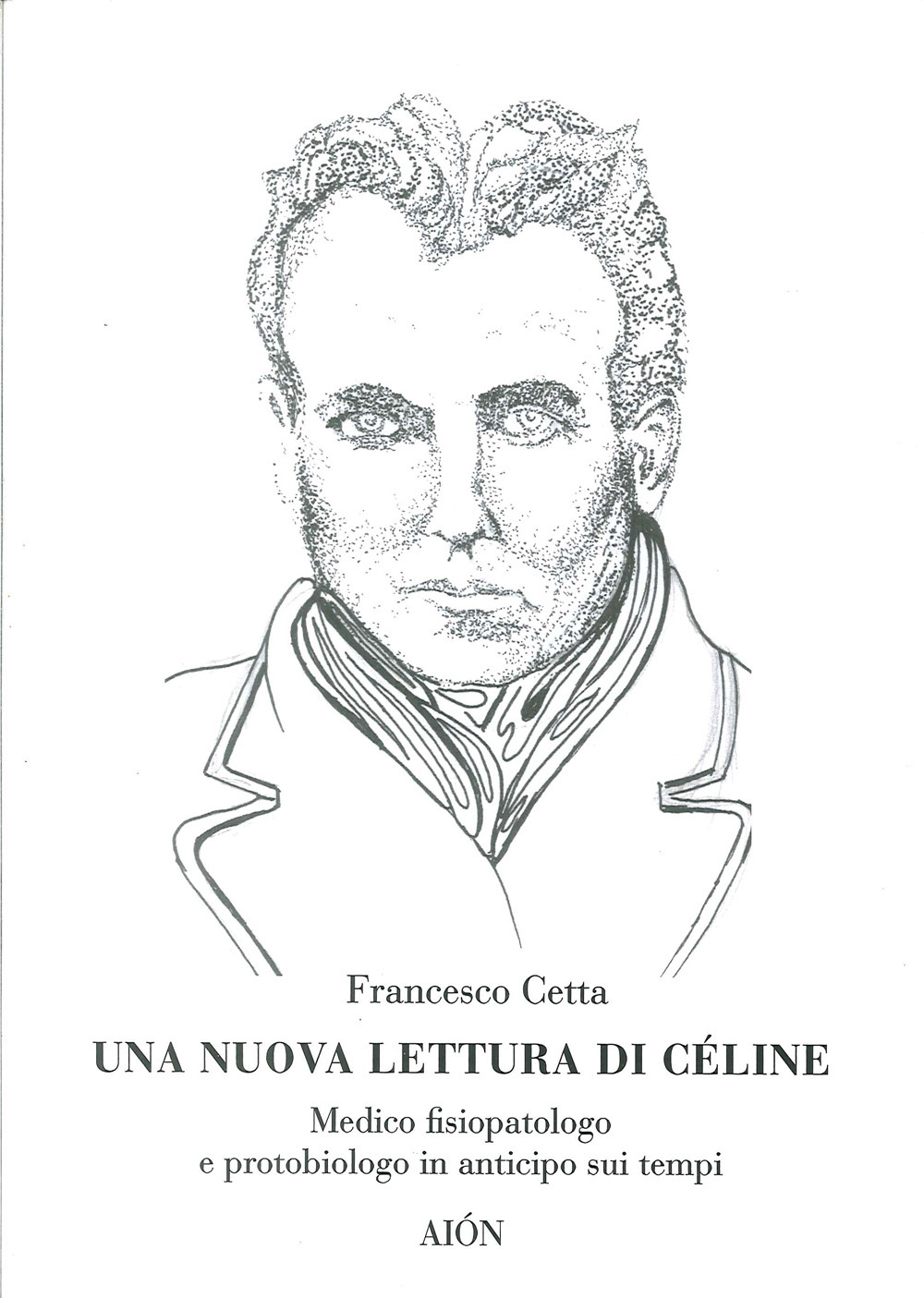 Una nuova lettura di Céline. Medico fisiopatologo e protobiologo in anticipo sui tempi