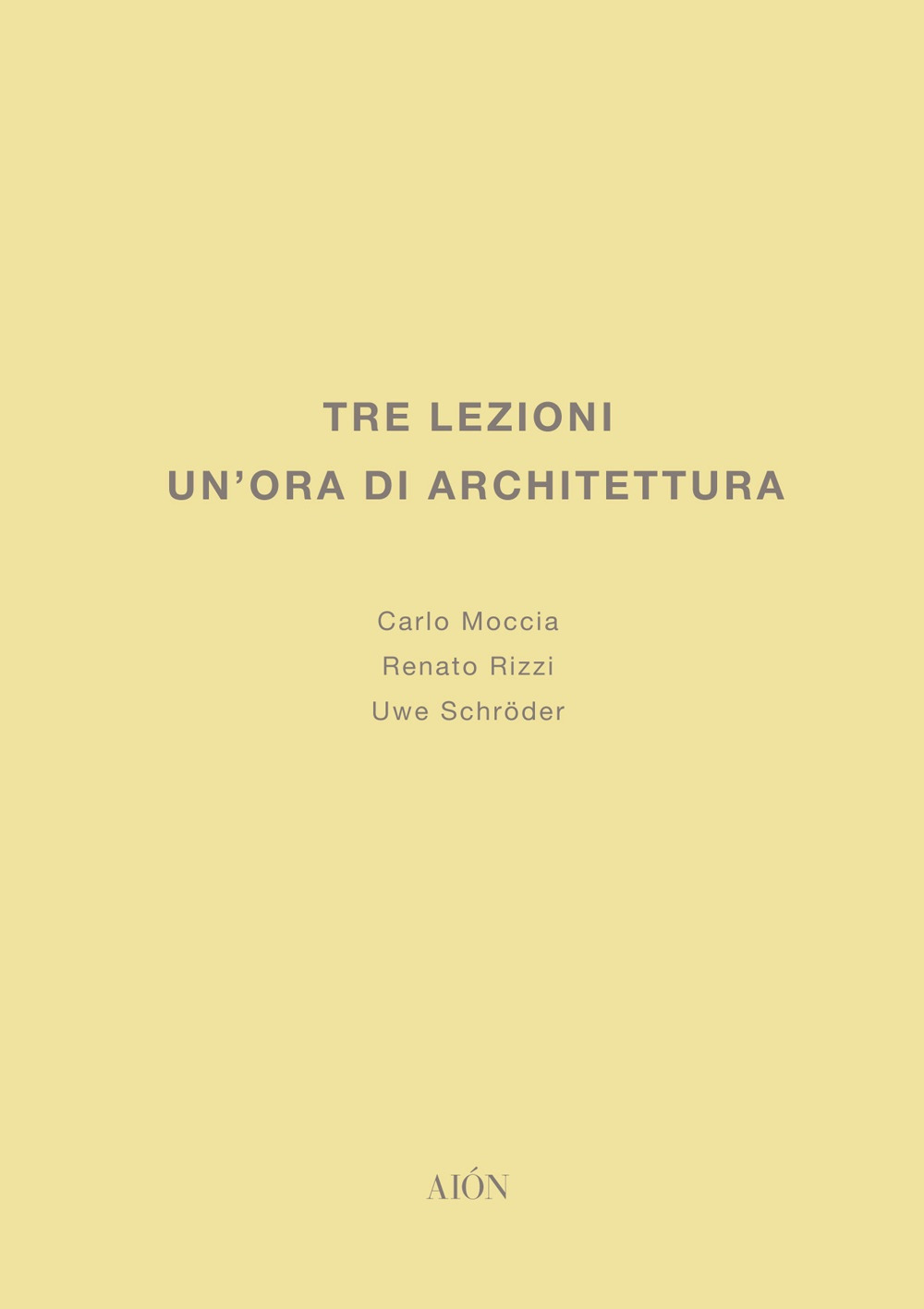 Tre lezioni. Un'ora di architettura