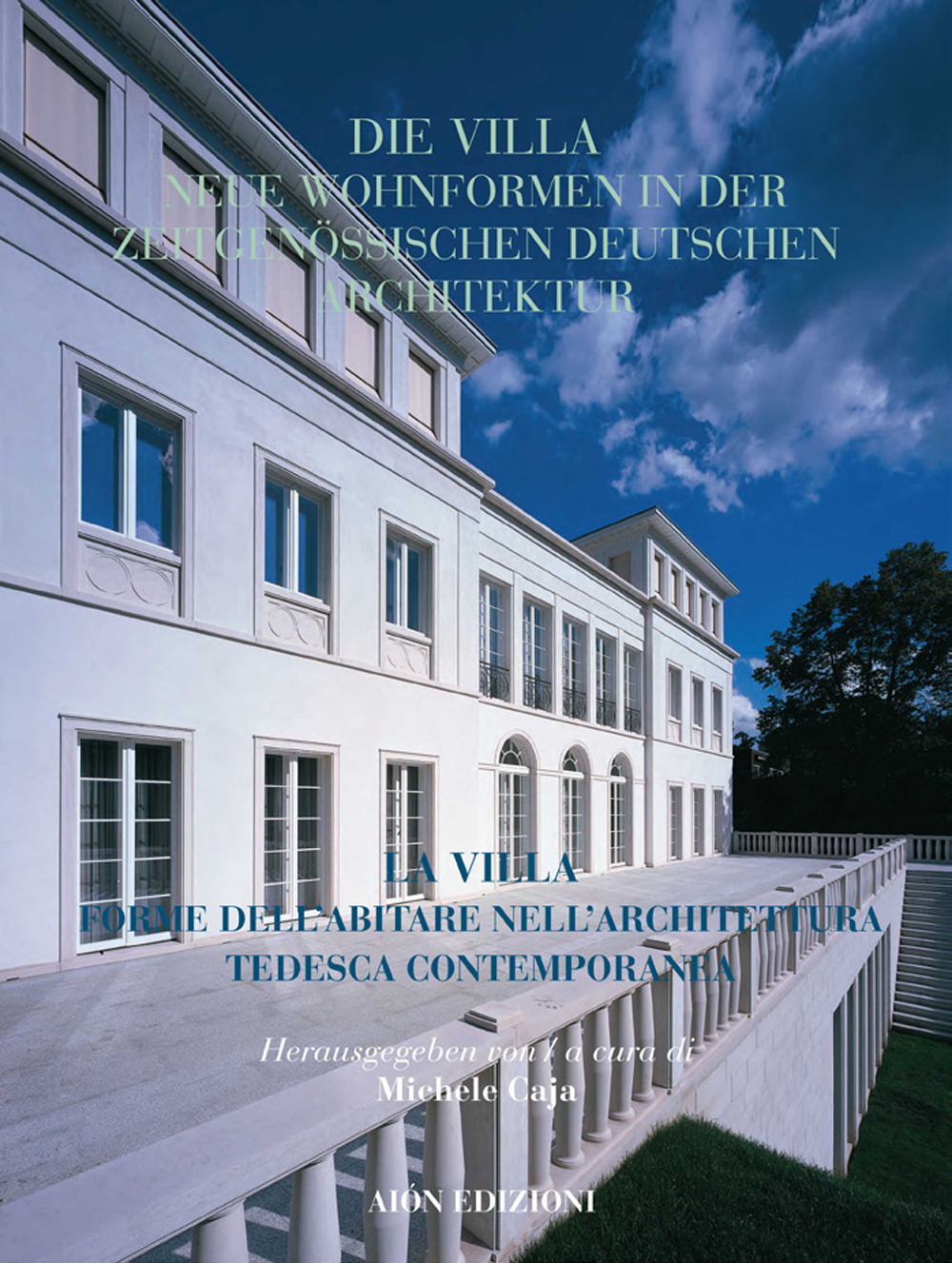 Aion. Rivista internazionale di architettura (2021). Vol. 25: La villa forme dell'abitare nell'architettura tedesca contemporanea-Die villa neue wohnformen in der zeitgenössischen deutschen architektur