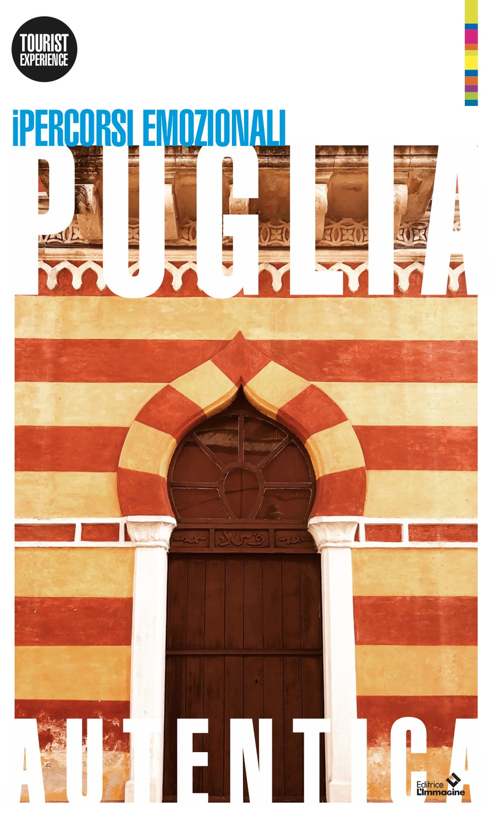 Puglia autentica. I percorsi emozionali. Nuova ediz.