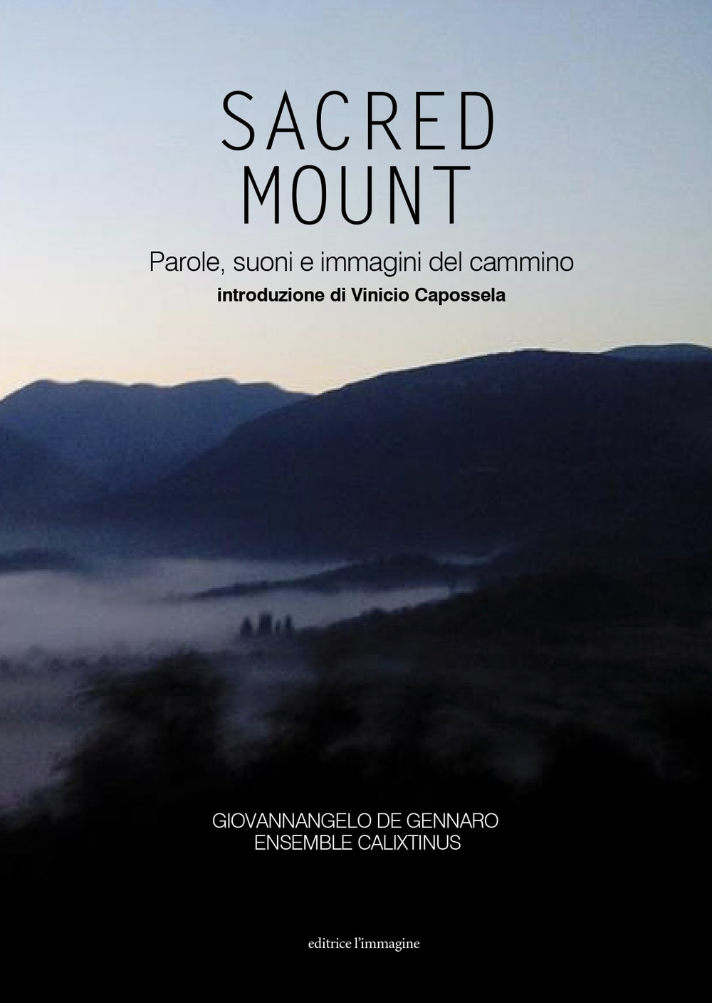 Sacred mount. Parole, suoni e immagini del cammino. Ediz. illustrata