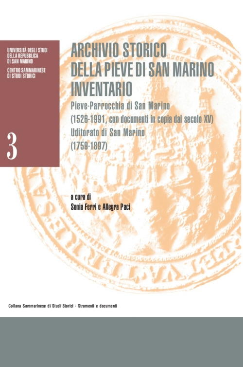 Archivio storico della Pieve di San Marino. Inventario. Pieve-Parrocchia di San Marino (1526-1991 con documenti in copia dal secolo XV). Uditorato di San Marino (1759-1897)