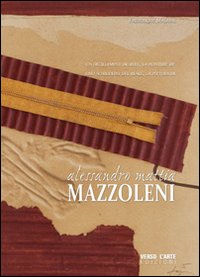 Uno schiudersi del reale, la pittura di Alessandro Mattia Mazzoleni. Ediz. illustrata