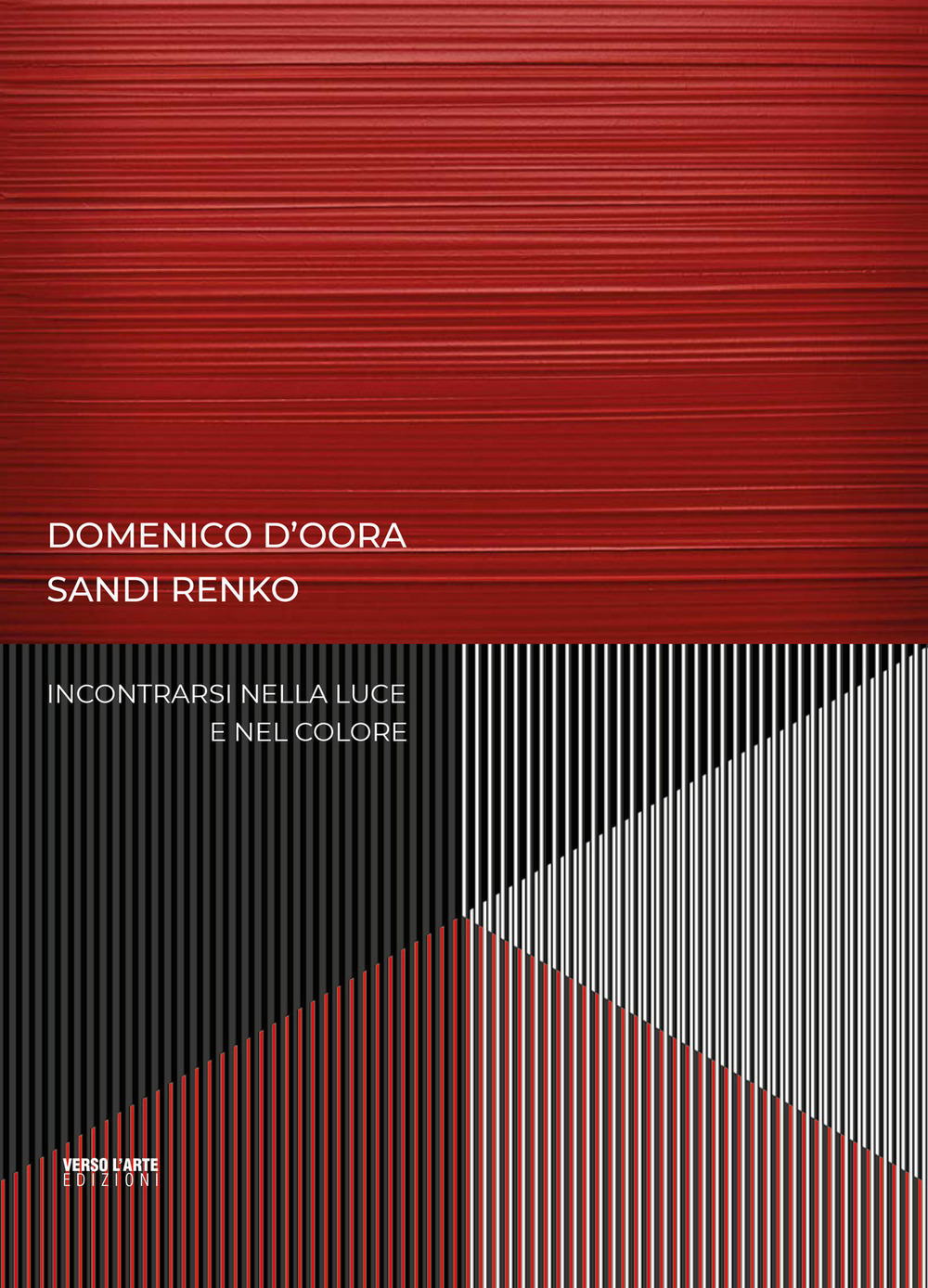 Domenico D'Oora, Sandi Renko. Incontrarsi nella luce e nel colore. Ediz. a colori
