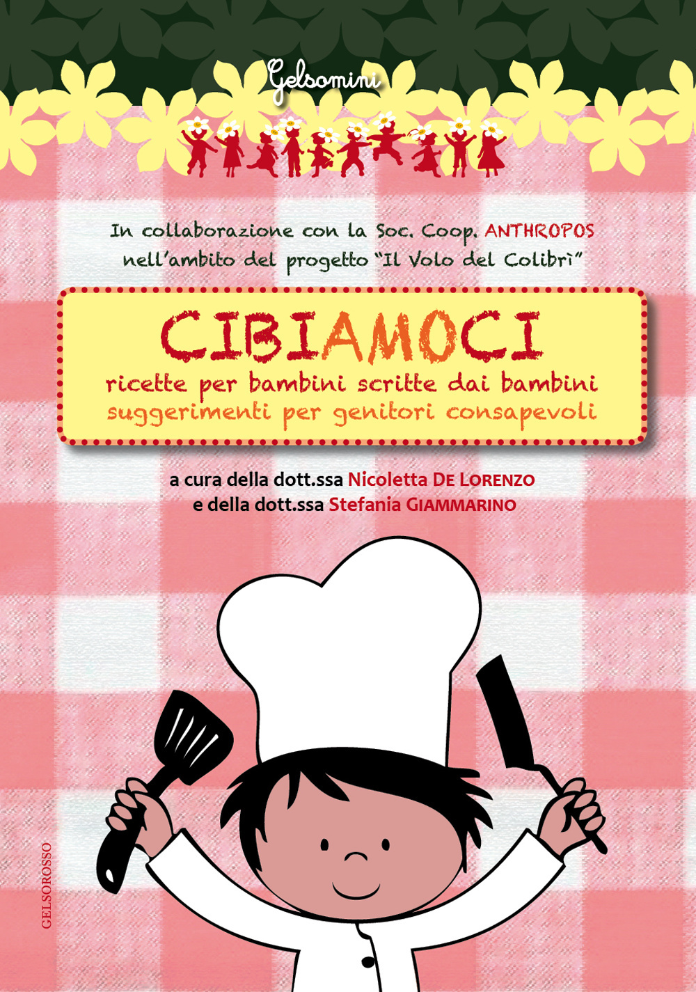 Cibiamoci. Ricette per bambini scritte dai bambini. Suggerimenti per genitori consapevoli