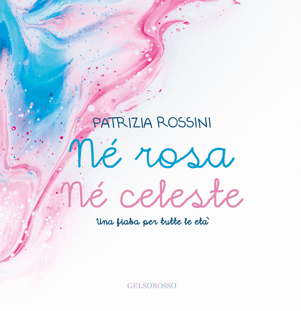 Né rosa né celeste. Una fiaba per tutte le età