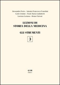 Lezioni di storia della medicina. Vol. 3: GLi strumenti