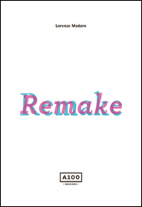 Remake. Ediz. illustrata