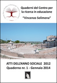 Atti dell'anno sociale 2012. Quaderni del Centro per la ricerca in educazione «Vincenzo Solimena». Vol. 1