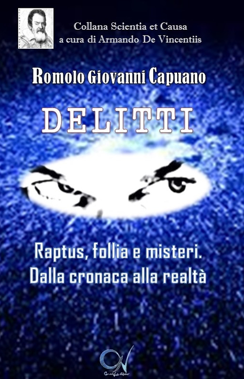 Delitti. Raptus, follia e misteri. Dalla cronaca alla realtà