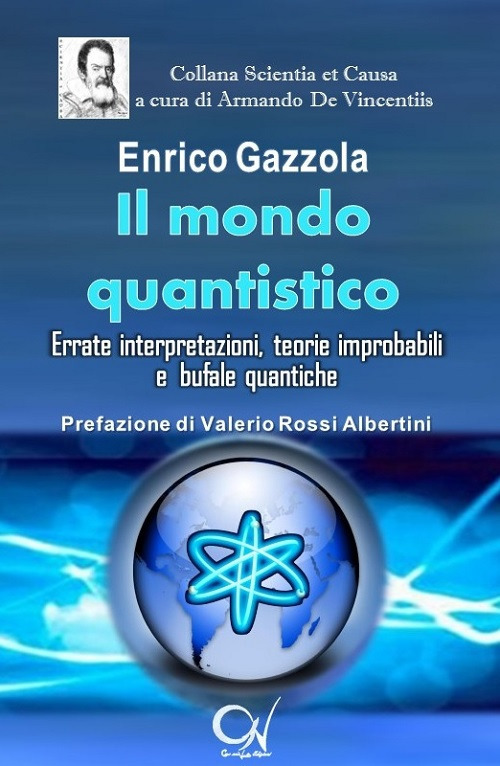 Il mondo quantistico. Errate interpretazioni, teorie improbabili e bufale quantiche