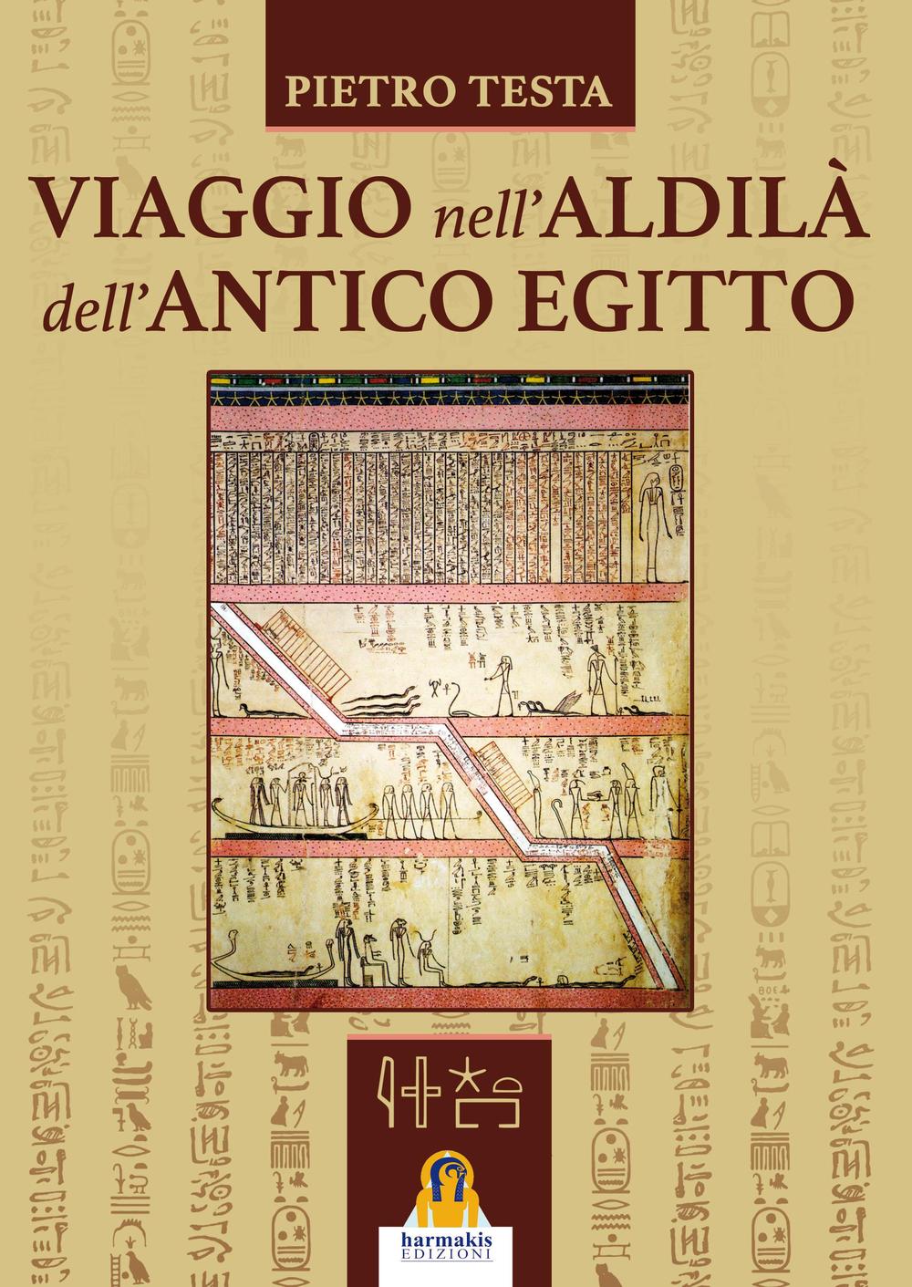 VIAGGIO NELL'ALDILÀ DELL'ANTICO EGITTO - 9788898301584