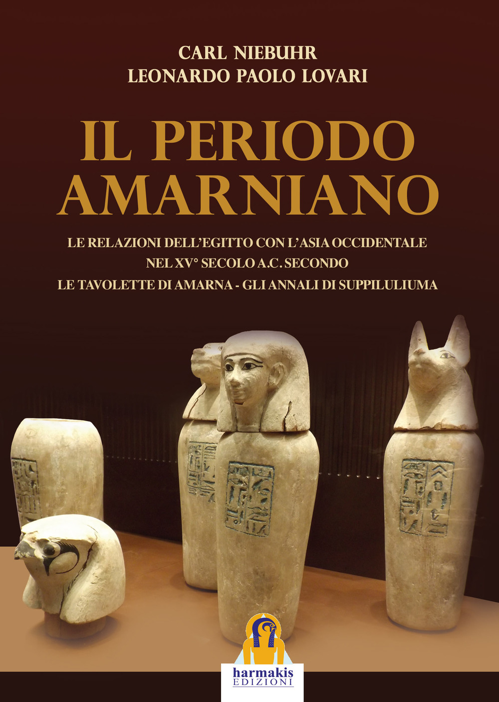 Il periodo amarniano. Le relazioni dell'Egitto con l'Asia Occidentale nel XV secolo a.c. secondo. Le tavolette di Amarna. Gli annali di Suppiluliuma