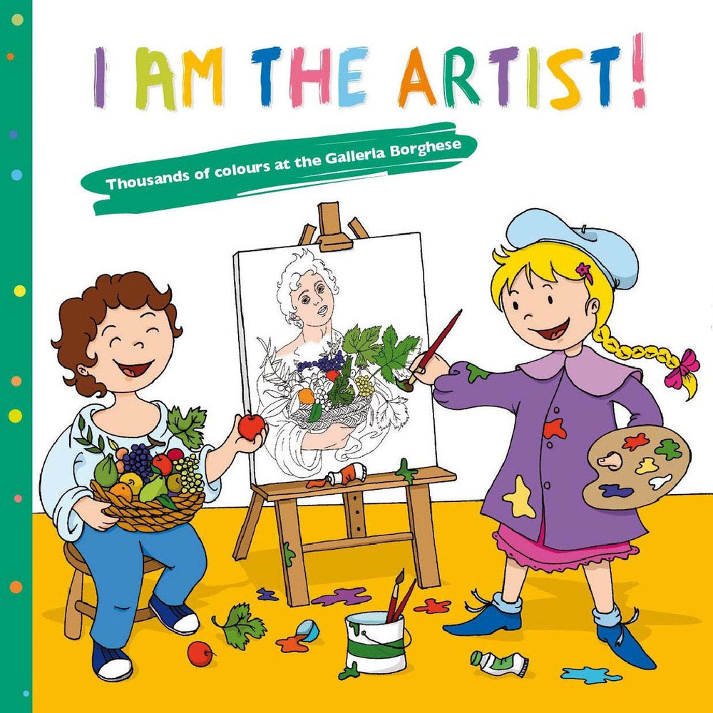 I am the artist! Thousands of colours at the Galleria Borghese. Con adesivi. Ediz. illustrata