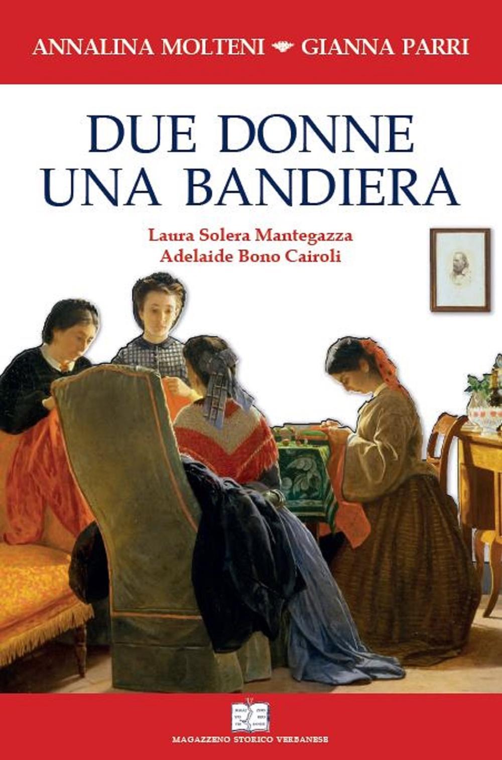 Due donne una bandiera. Laura Solera Mantegazza, Adelaide Bono Cairoli