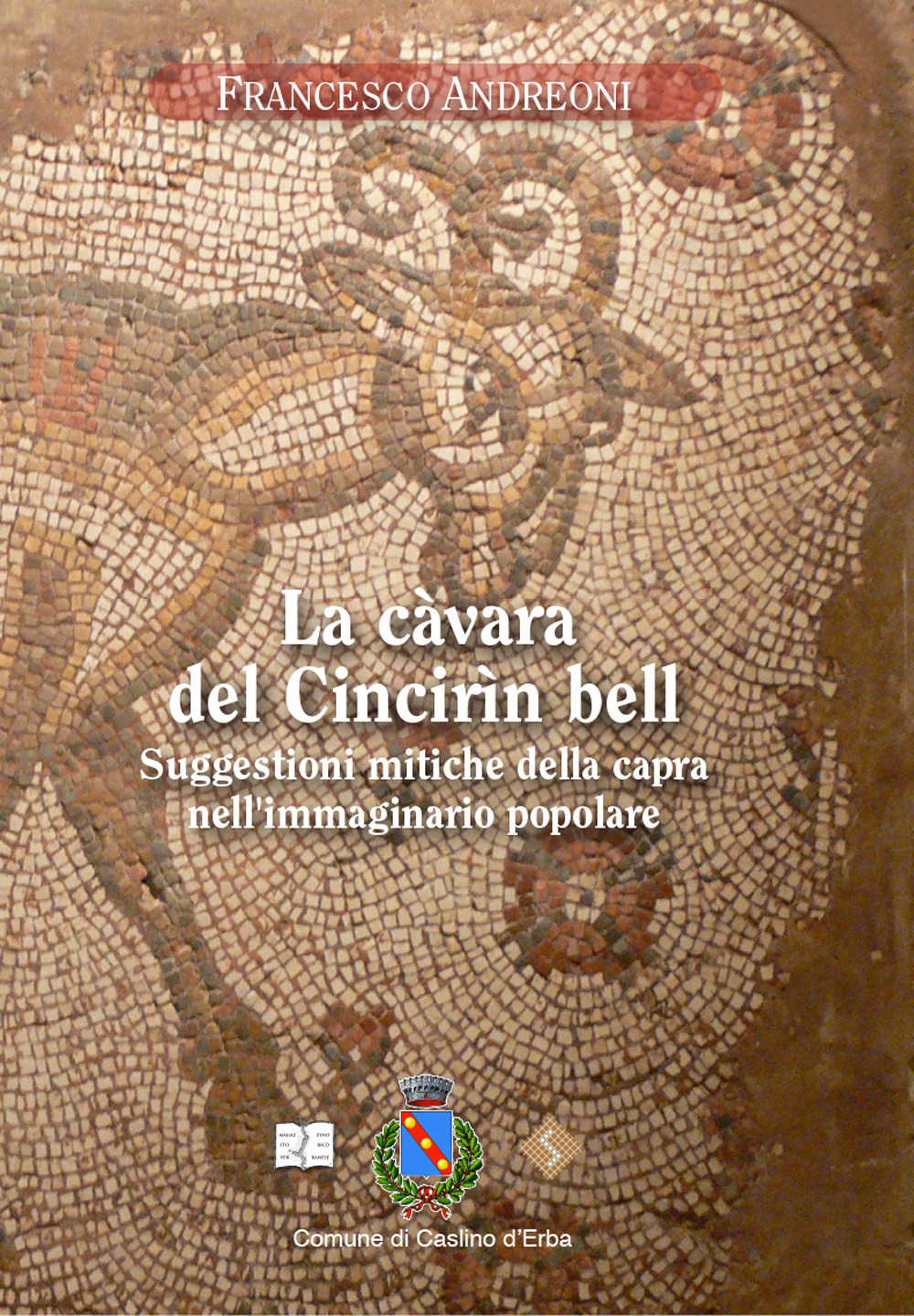 La càvara del Cincirìn bèll. Suggestioni mitiche della capra nell'immaginario popolare