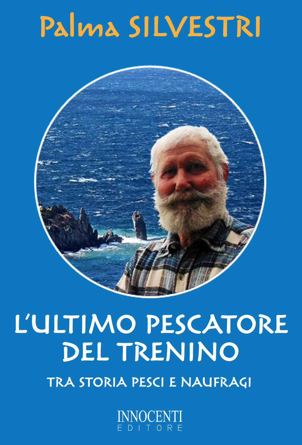 L'ultimo pescatore del trenino. Tra storia, pesci e naufragi