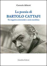 La poesia di Bartolo Cattafi. Tra negativo esistenziale e ansia metafisica