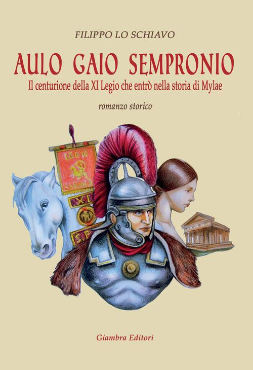 Aulo Gaio Sempronio. Il centurione della XI Legio che entrò nella storia di Miylae