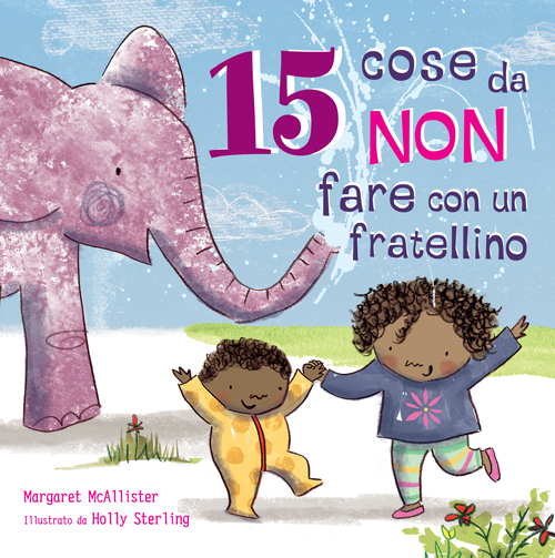 15 cose da non fare con un fratellino. Ediz. illustrata