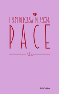 Pace. I semi di poesia in azione. Nuova ediz.