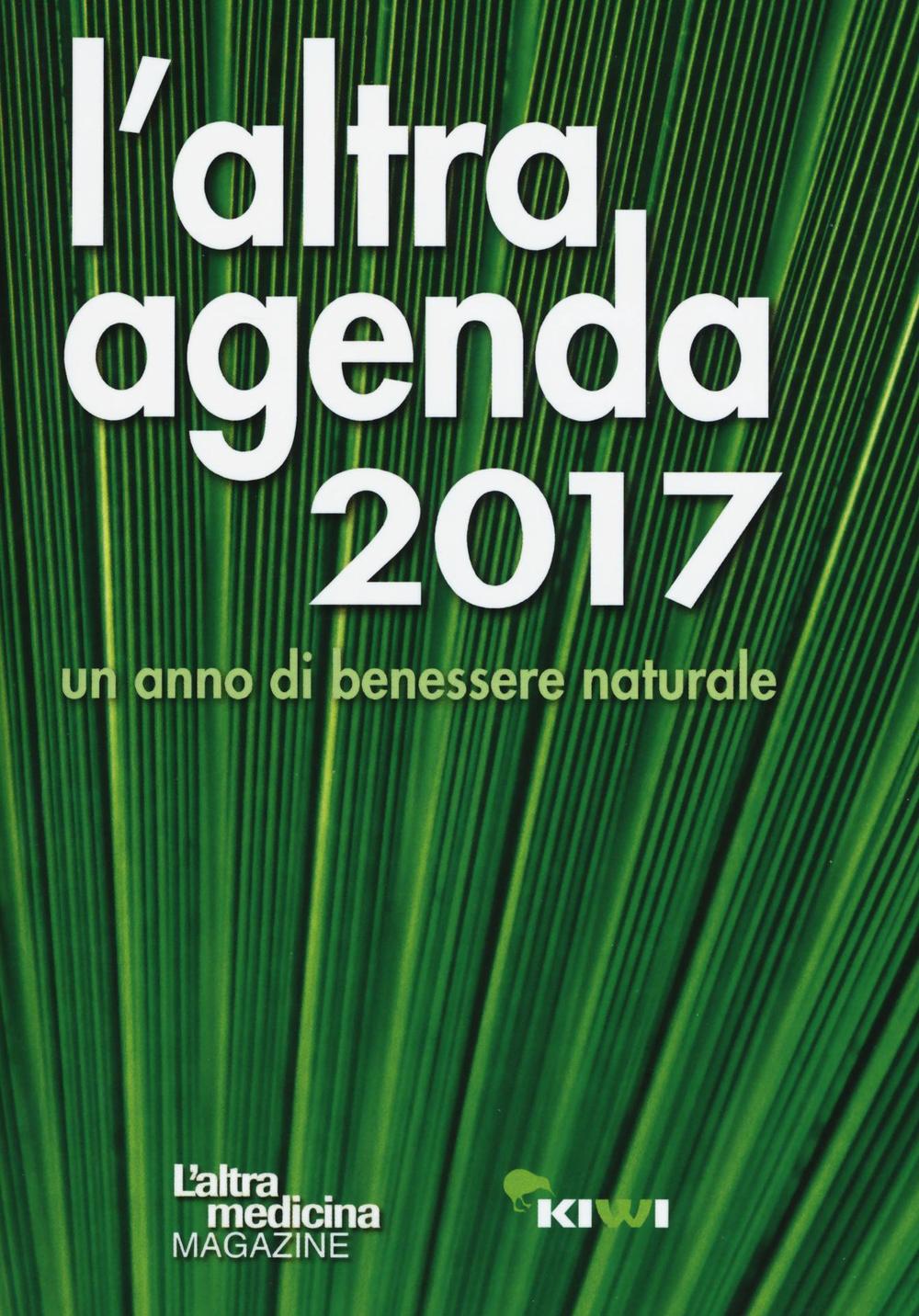 L'altra agenda 2017. Un anno di benessere naturale