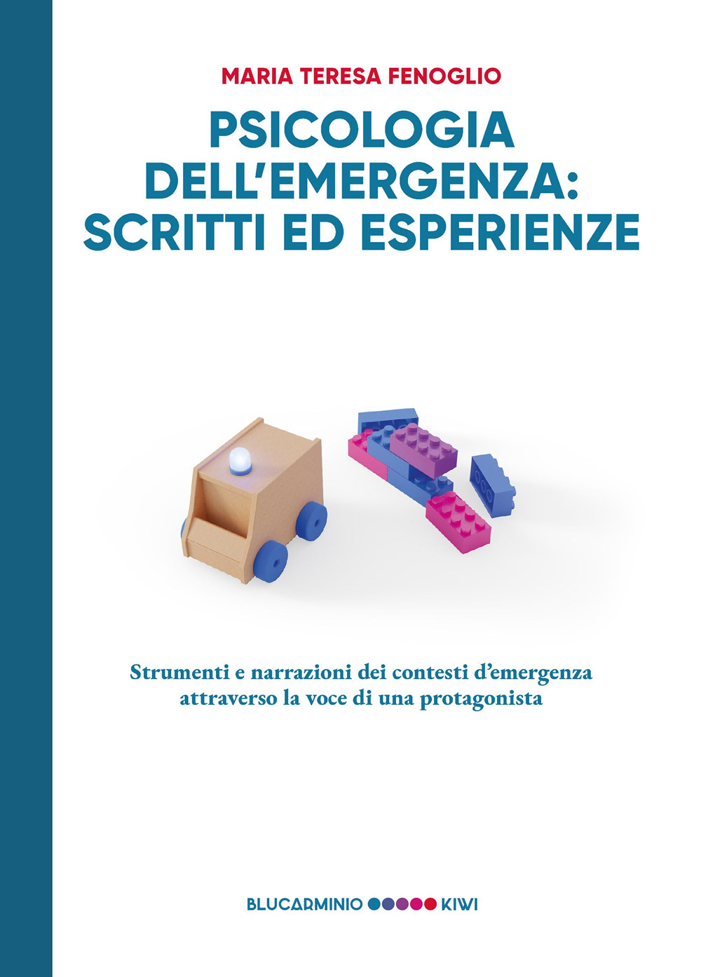 Psicologia dell'emergenza: scritti ed esperienze. Strumenti e narrazioni dei contesti d'emergenza attraverso la voce di una protagonista