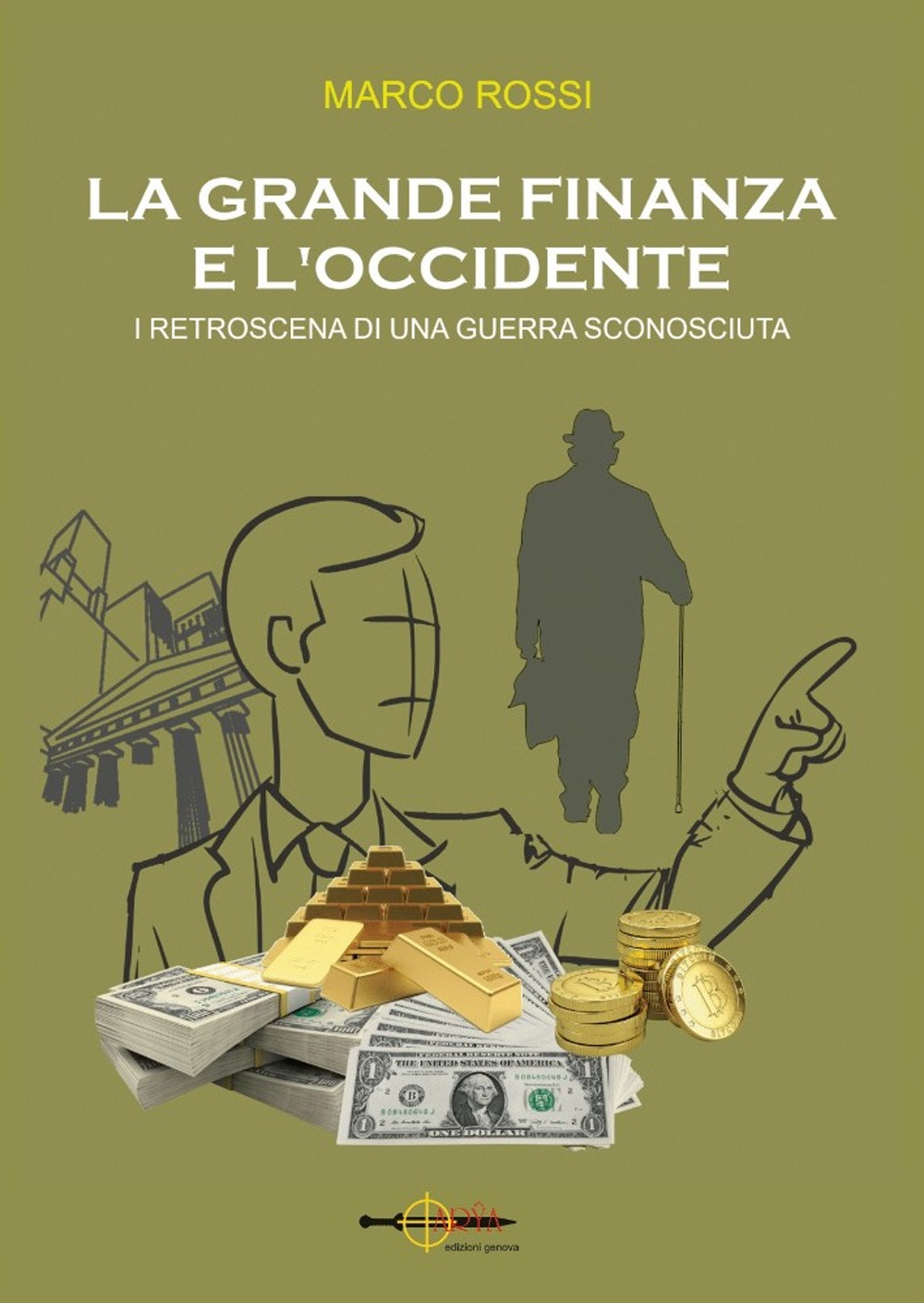 La grande finanza e l'Occidente. I retroscena di una guerra sconosciuta