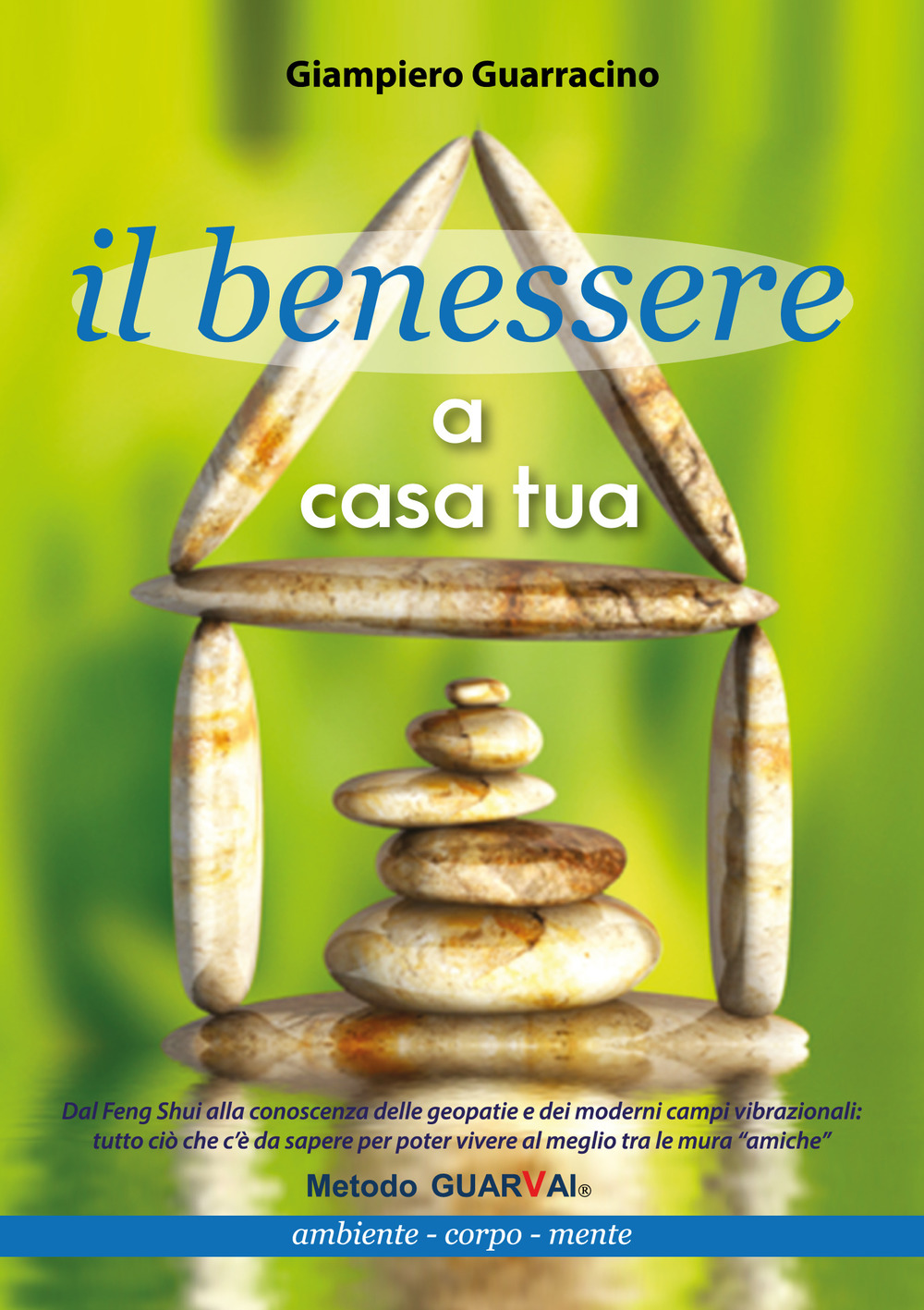 Il benessere a casa tua. Ambiente, corpo, mente