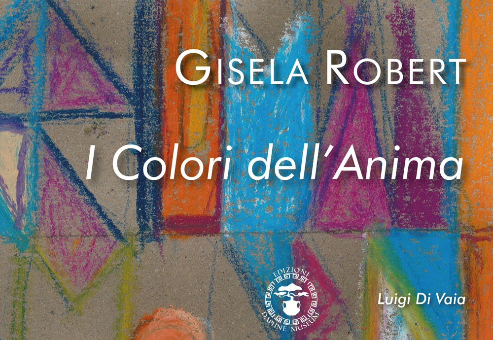 Gisela Robert. I colori dell'anima
