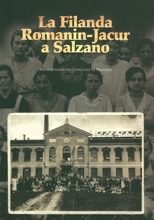 La filanda Romanin-Jacur a Salzano. Studi e ricerche